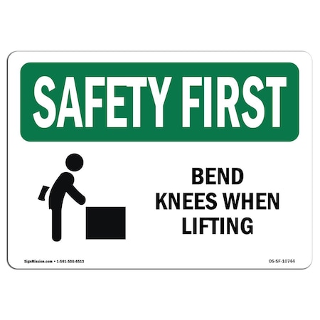 Signmission OSHA SAFETY FIRST Sign, Bend Knees When Lifting, 14in X 10in Rigid Plastic, 10" W, 14" L, Landscape OS-SF-P-1014-L-10744